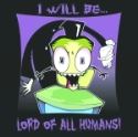 INVADER ZIM I WILL BE LORD OF ALL HUMANS PX T/S XL