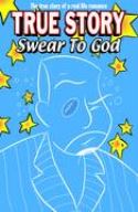 TRUE STORY SWEAR TO GOD #13