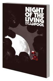 NIGHT OF LIVING DEADPOOL TP